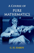 A Course of Pure Mathematics by G H Hardy - A Comprehensive Guide