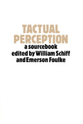 Tactual Perception: A Sourcebook by William Schiff and Emerson Foulke