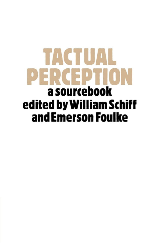 Tactual Perception: A Sourcebook by William Schiff and Emerson Foulke