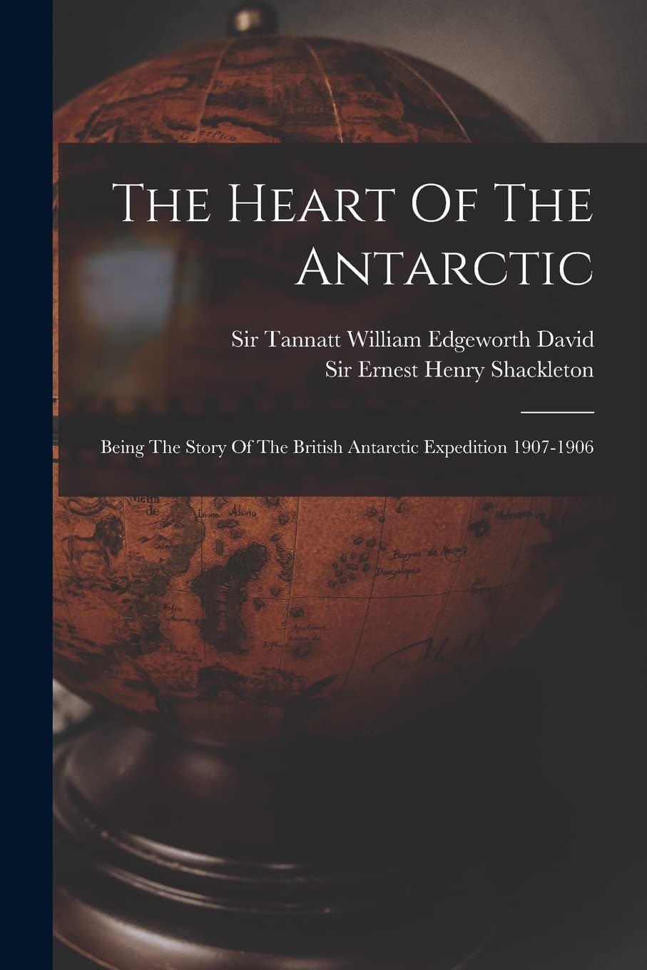 The Heart Of The Antarctic: A Captivating Expedition Tale