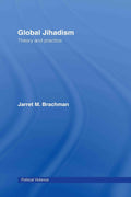 Global Jihadism: Theory and Practice - In-depth Jarret