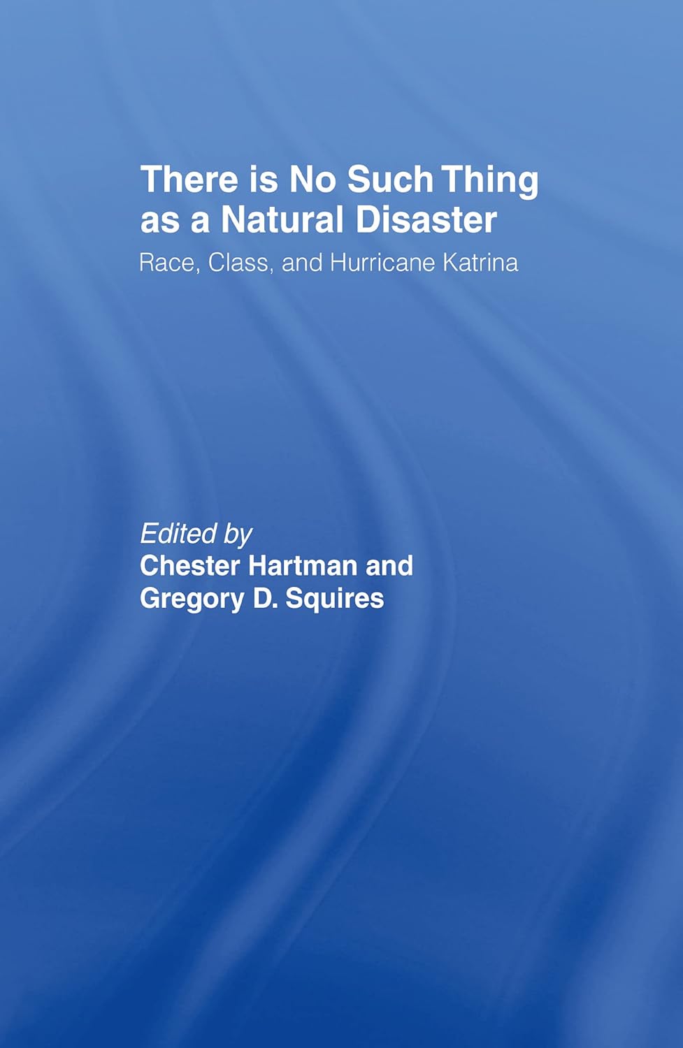There is No Such Thing as a Natural Disaster: A Critical Analysis