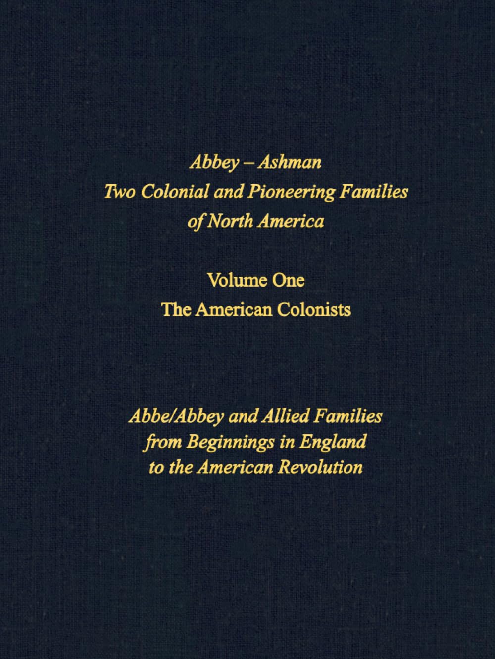 Abbey - Ashman Two Colonial Families of North America Volume 1