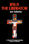 Jesus the Liberator: A Historical Theological Reading of Jesus