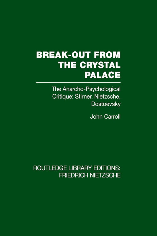 Break-Out from the Crystal Palace: A Deep Dive into Nietzsche