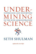 Undermining Science: Suppression and Distortion in the Bush