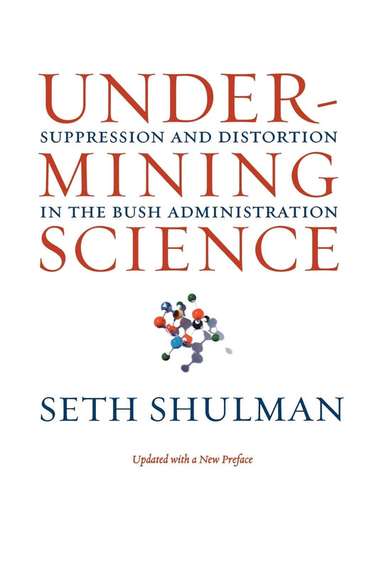 Undermining Science: Suppression and Distortion in Politics