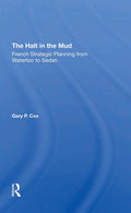 The Halt In The Mud: French Strategic Planning From Waterloo To Sedan