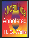 A Modern Utopia: Annoteted - Thoughtful Classic Fiction