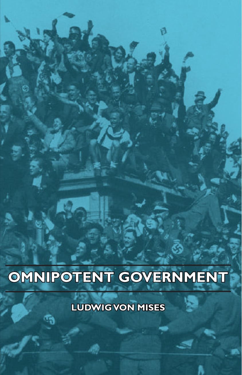 Omnipotent Government by Ludwig Von Mises: A Critical Analysis