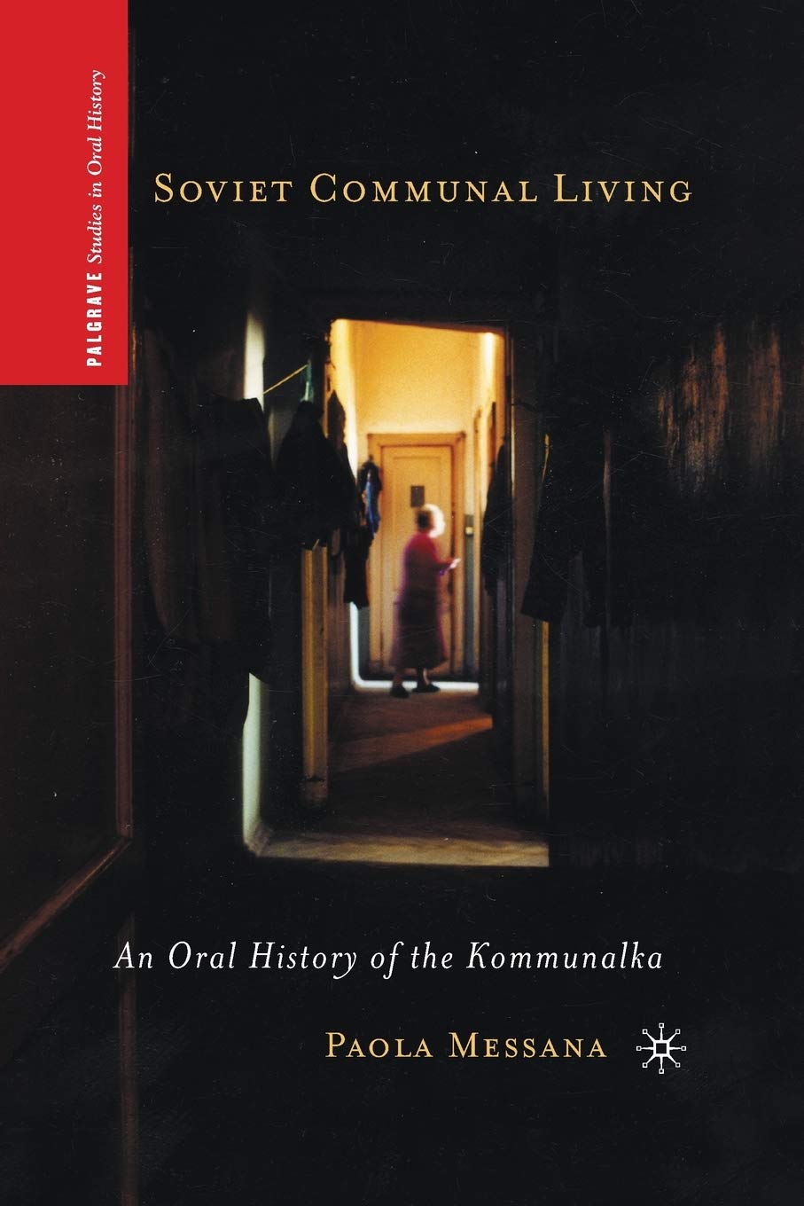 Soviet Communal Living: An Oral History of the Kommunalka