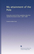 My Attainment of the Pole: A Historic Expedition Account