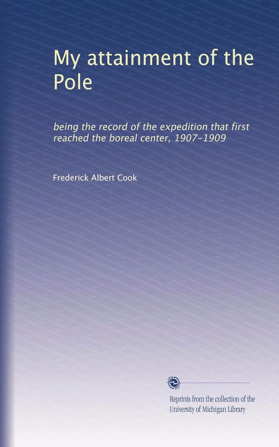 My Attainment of the Pole: A Historic Expedition Account
