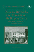 Dickens, Reynolds, and Mayhew on Wellington Street - Print Culture