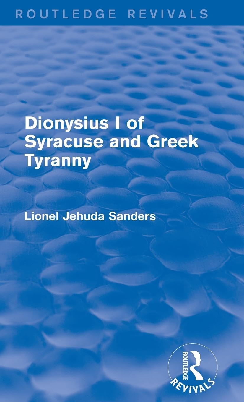Dionysius I of Syracuse and Greek Tyranny: A Historical Insight