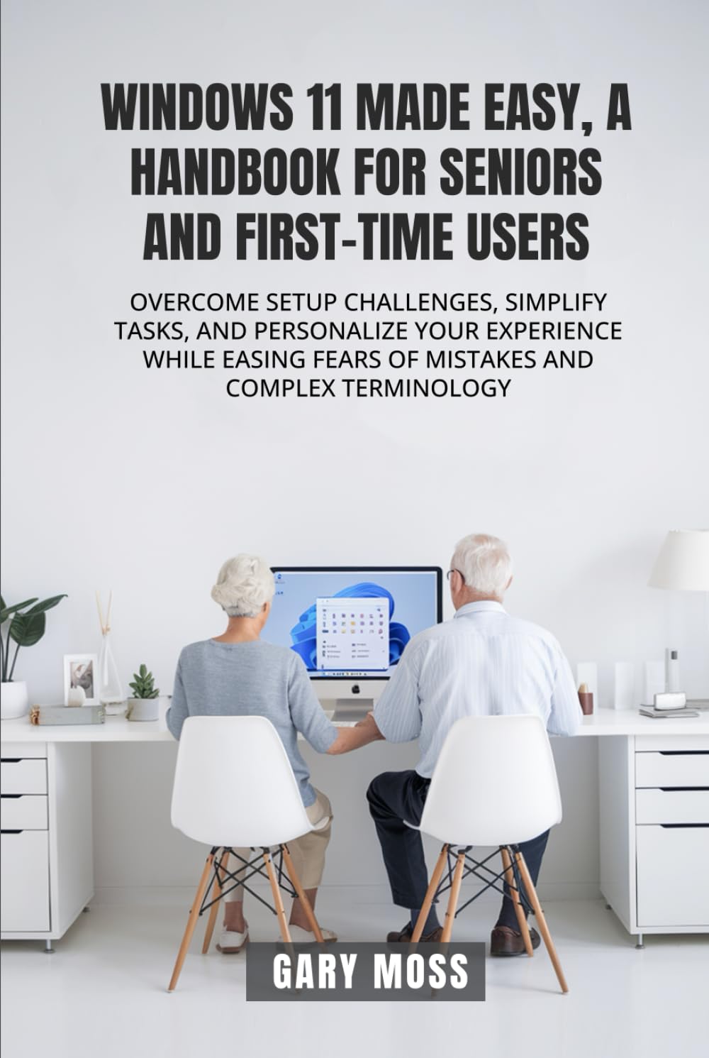 Windows 11 Made Easy: A Handbook for Seniors and New Users