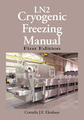 Cryogenic Freezing Manual: First Edition - Practical LN2 Guide