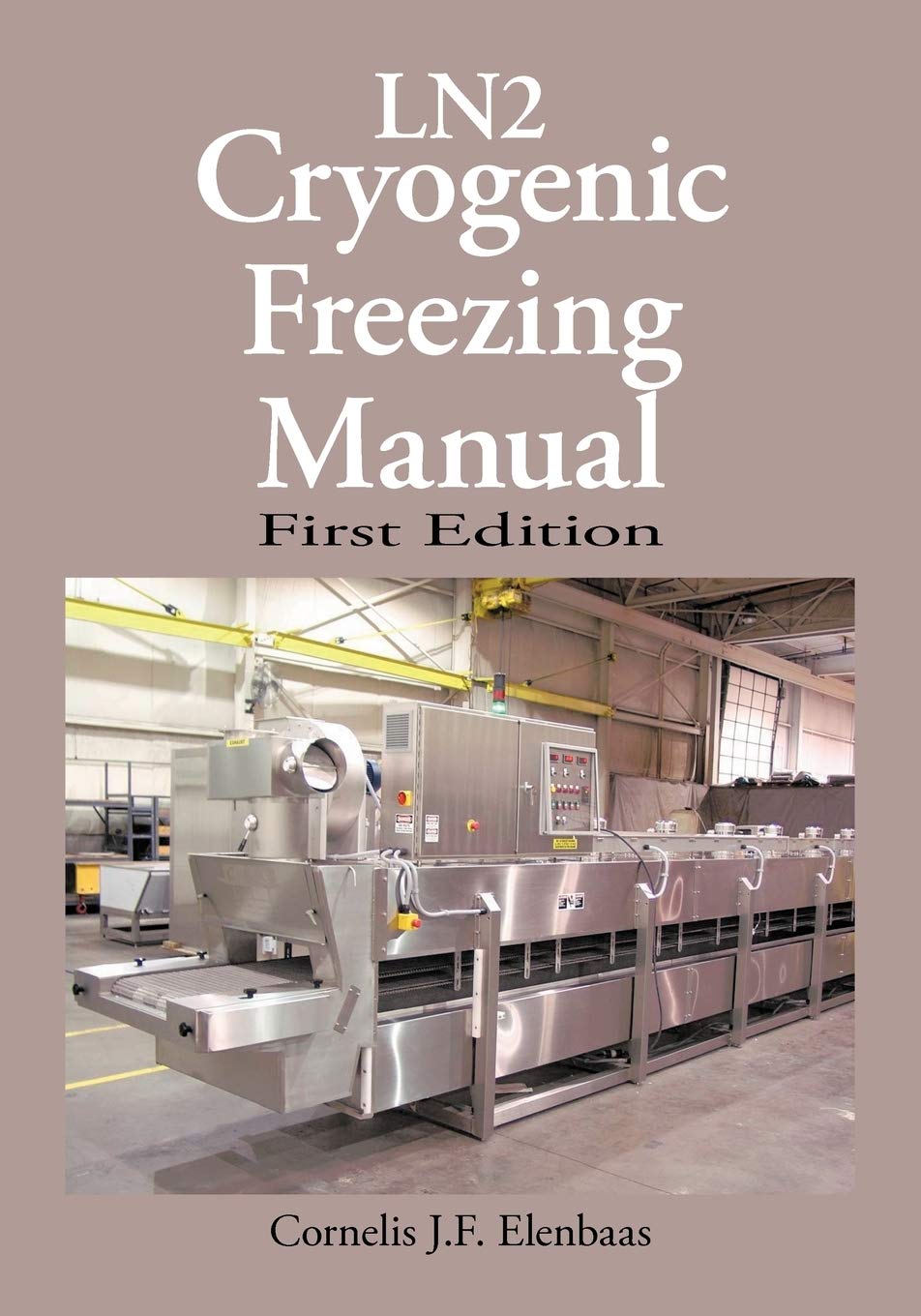 Cryogenic Freezing Manual: First Edition for Advanced Techniques