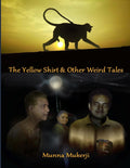 The Yellow Shirt & Other Weird Tales: A Unique Collection