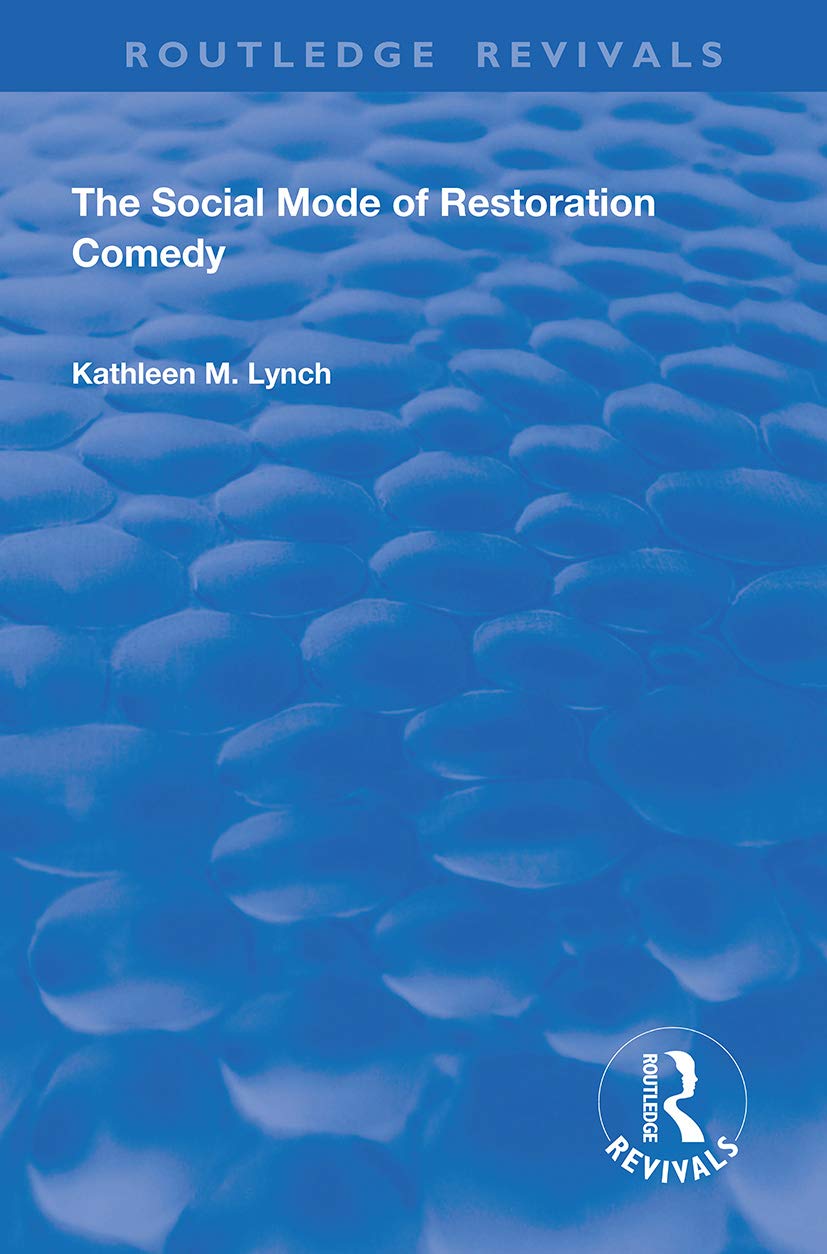 The Social Mode of Restoration Comedy Explored in Depth