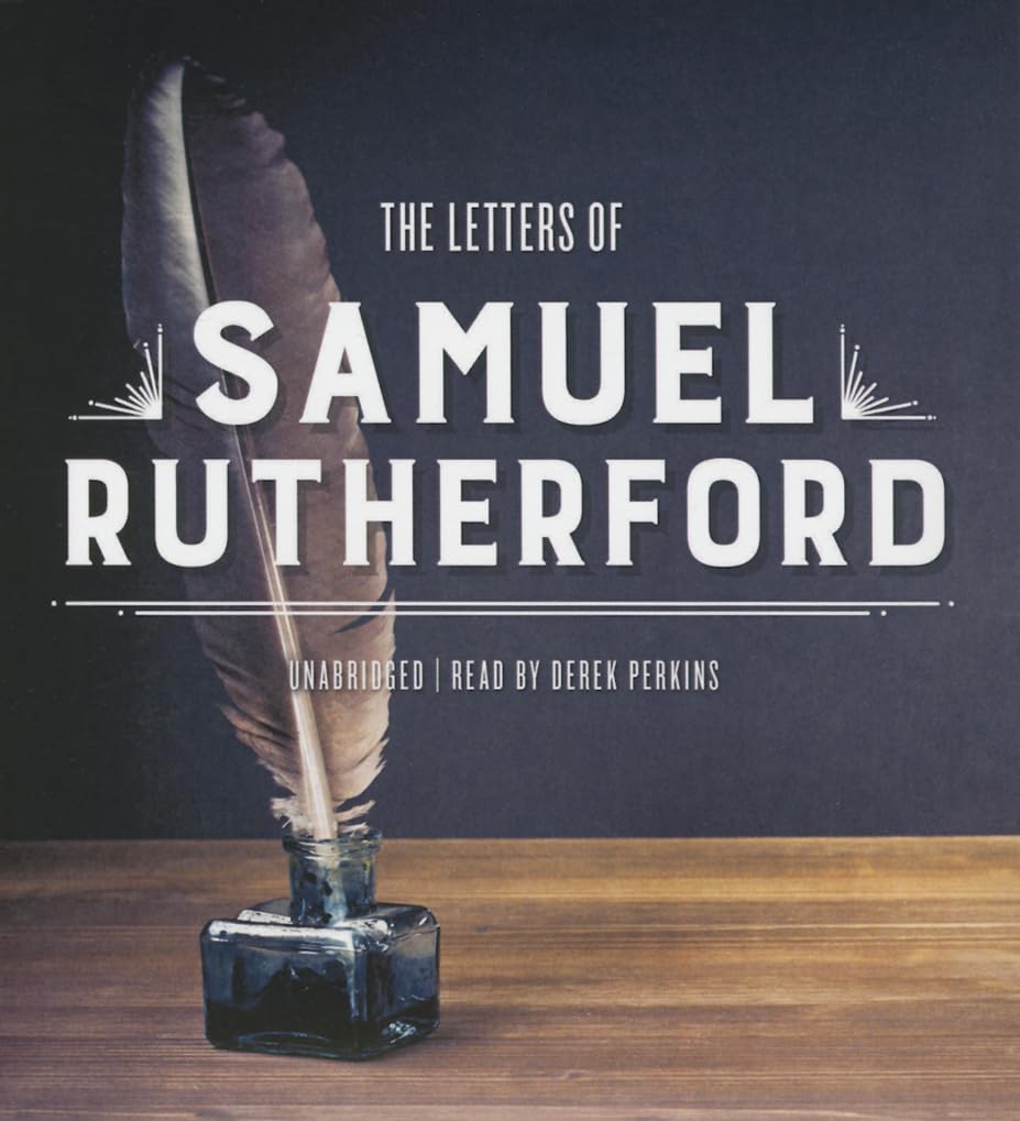 The Letters of Samuel Rutherford: A Profound Spiritual Journey