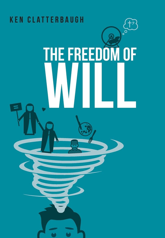 The Freedom of Will by Kenneth Clatterbaugh - A Deep Dive