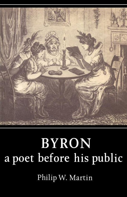 Byron: A Poet before his Public - A Deep Dive into His Life