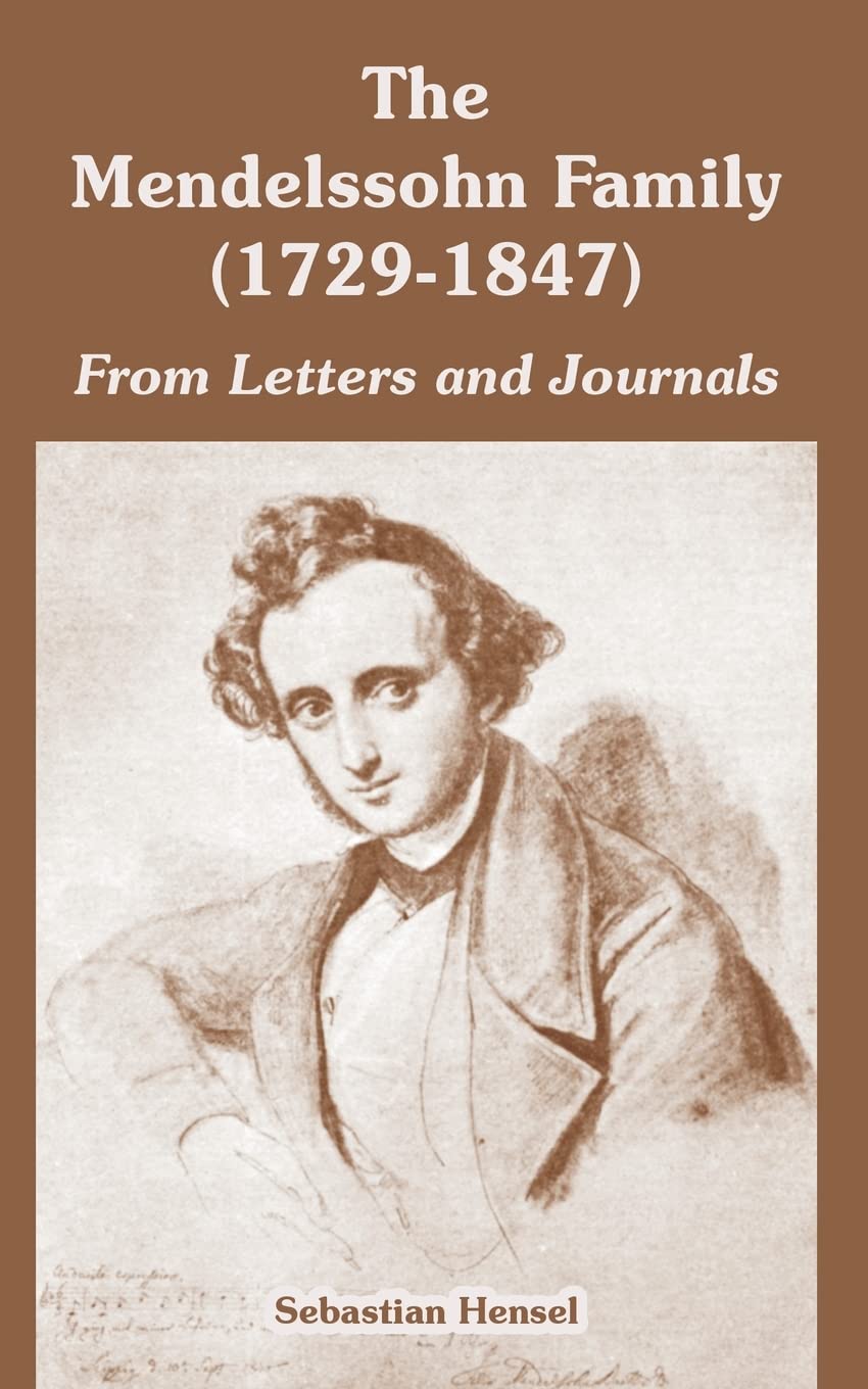 The Mendelssohn Family Letters and Journals by Sebastian Hensel