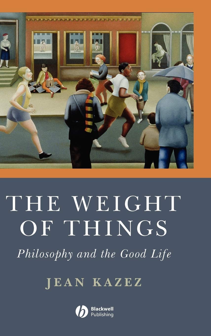 The Weight of Things: Philosophy and the Good Life Review