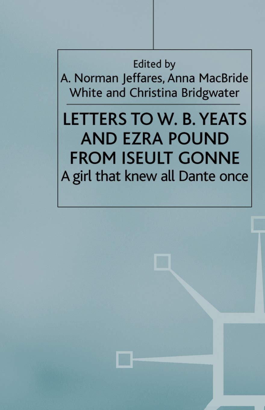 Letters to W.B. Yeats and Ezra Pound: A Girl That Knew All Dante