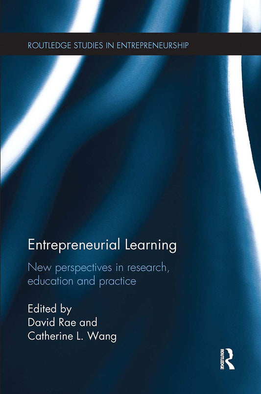 Entrepreneurial Learning: New Perspectives in Research and Practice
