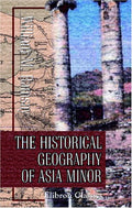 The Historical Geography of Asia Minor - Scholarly Facsimile