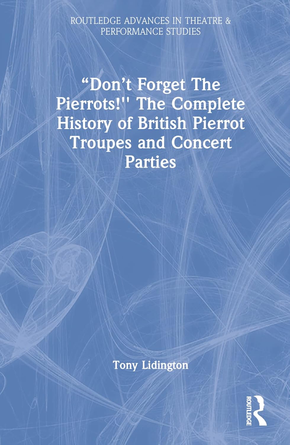 The Complete History of British Pierrot Troupes & Concert Parties