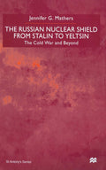 The Russian Nuclear Shield from Stalin to Yeltsin - Definitive History