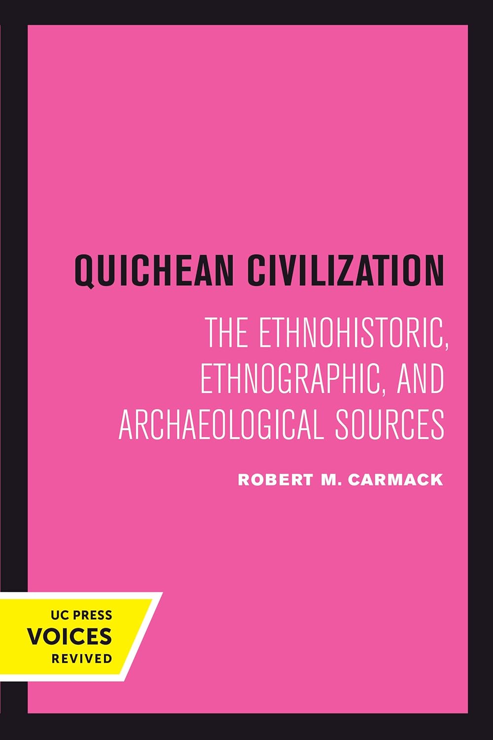 Quichean Civilization: Ethnohistoric and Archaeological Insights