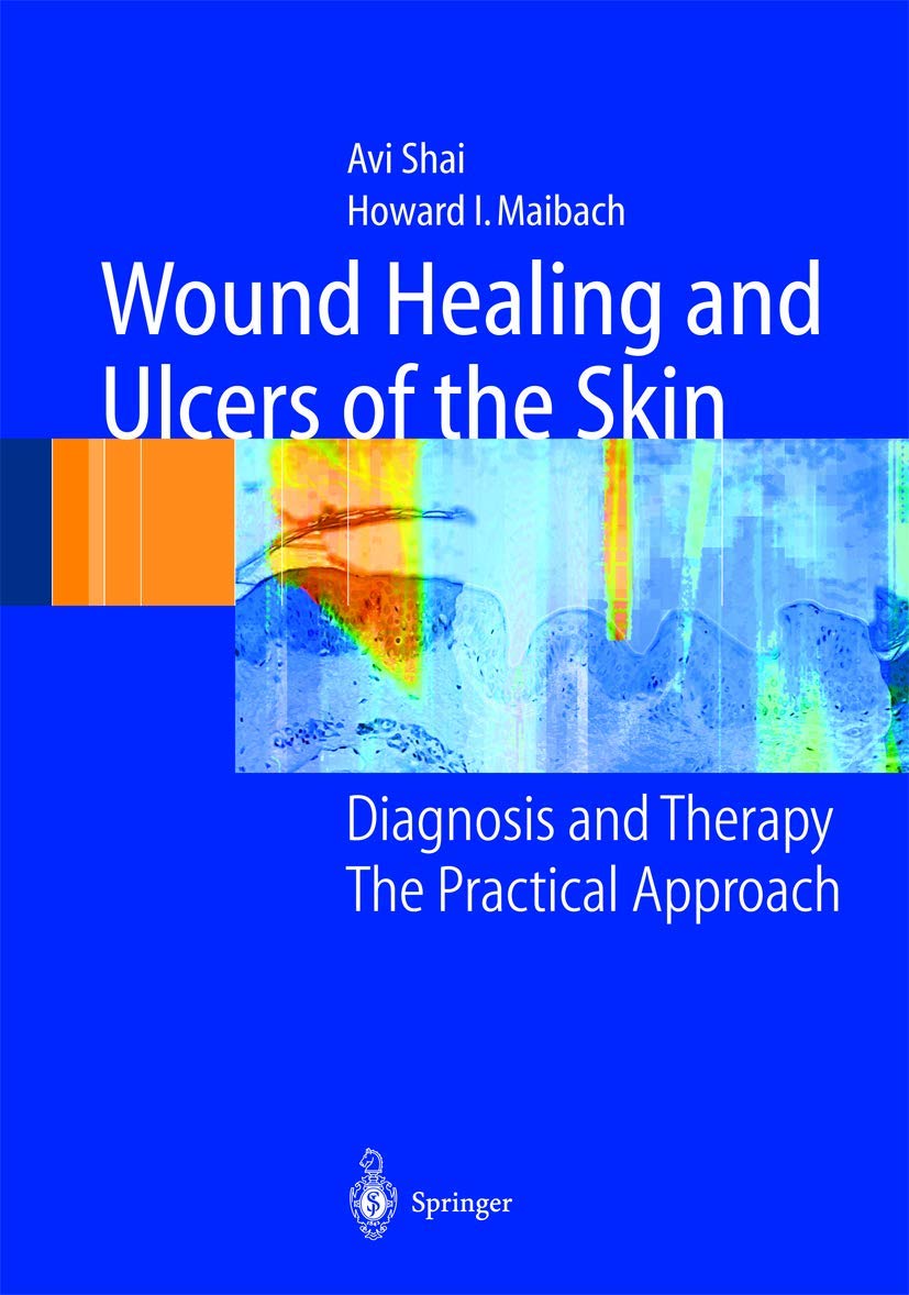 Wound Healing and Ulcers of the Skin: Diagnosis and Therapy Guide