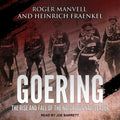 Goering: The Rise and Fall of the Notorious Nazi Leader - Penetrating