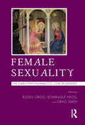 Female Sexuality - Foundational Papers in Psychoanalytic Women's