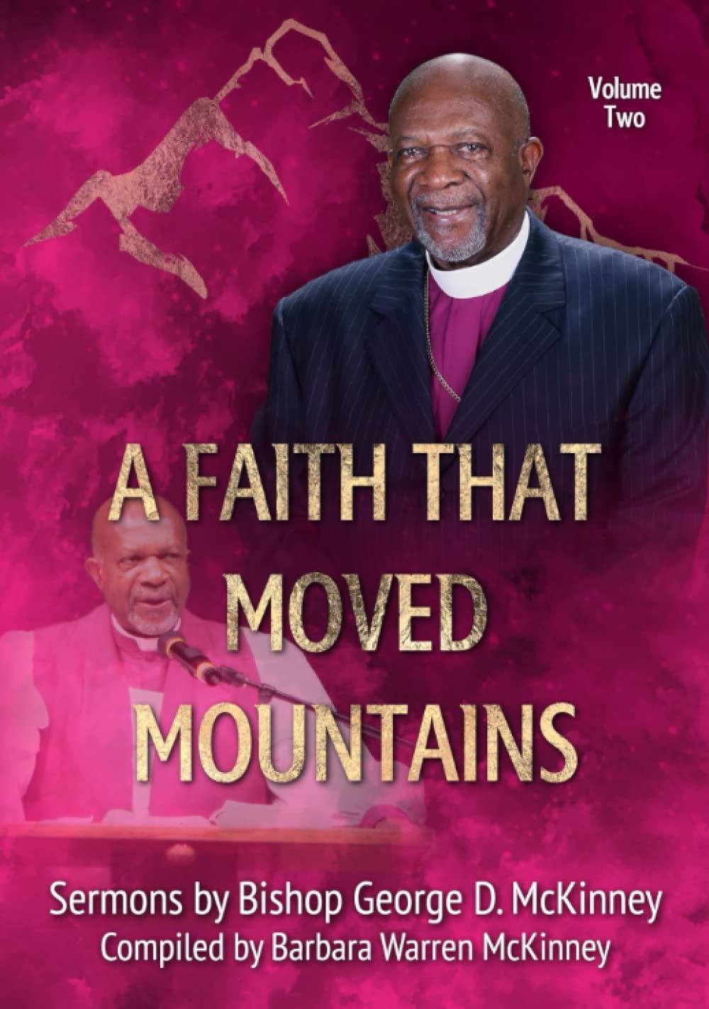 A Faith That Moved Mountains: Volume 2 Sermons by Bishop McKinney