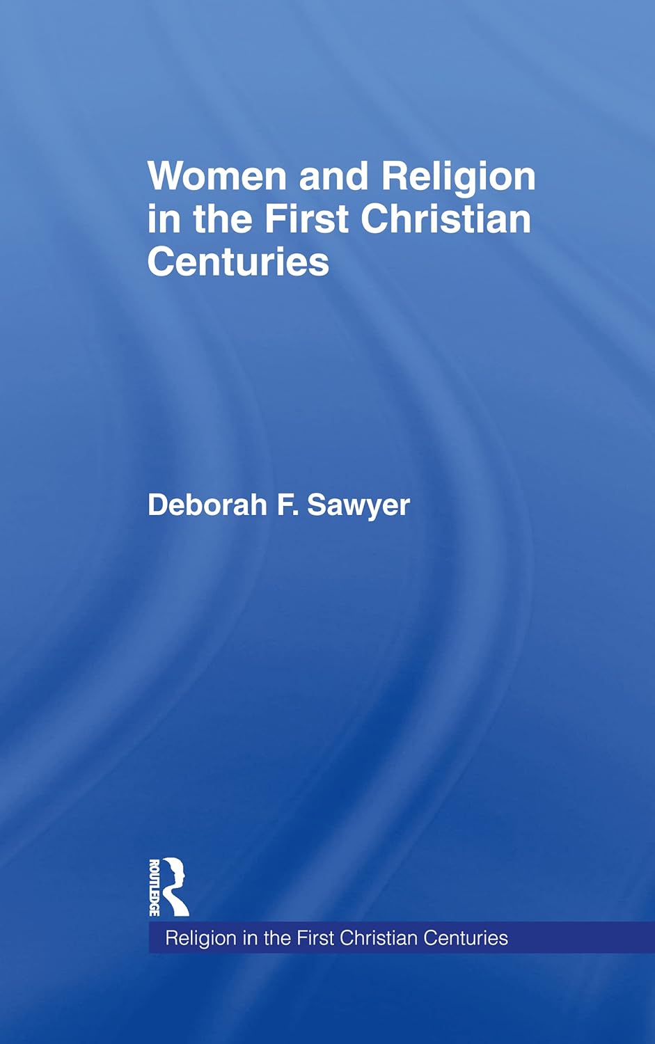 Women and Religion in the First Christian Centuries: A Deep Dive