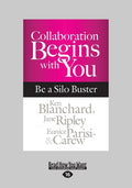 Collaboration Begins with You: Be a Silo Buster - Practical Team Guide