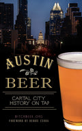 Austin Beer Capital City History on Tap - Local Beer Story