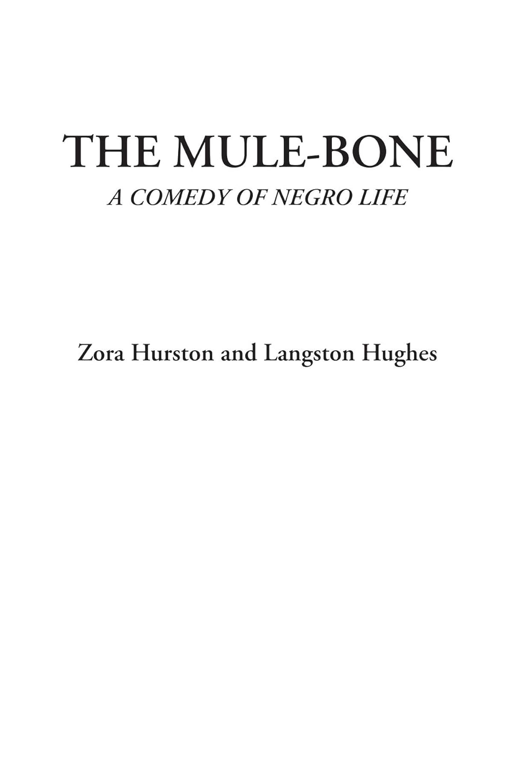 The Mule-Bone: A Comedy of Negro Life by Zora Hurston