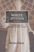 White Athena: A Critique of Afrocentrist Claims Volume 2 - Focus