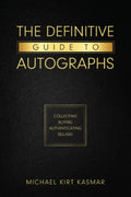 The Definitive Guide To Autographs: Collecting Buying Authenticating