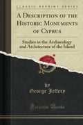 A Description of the Historic Monuments of Cyprus - Classic Reprint