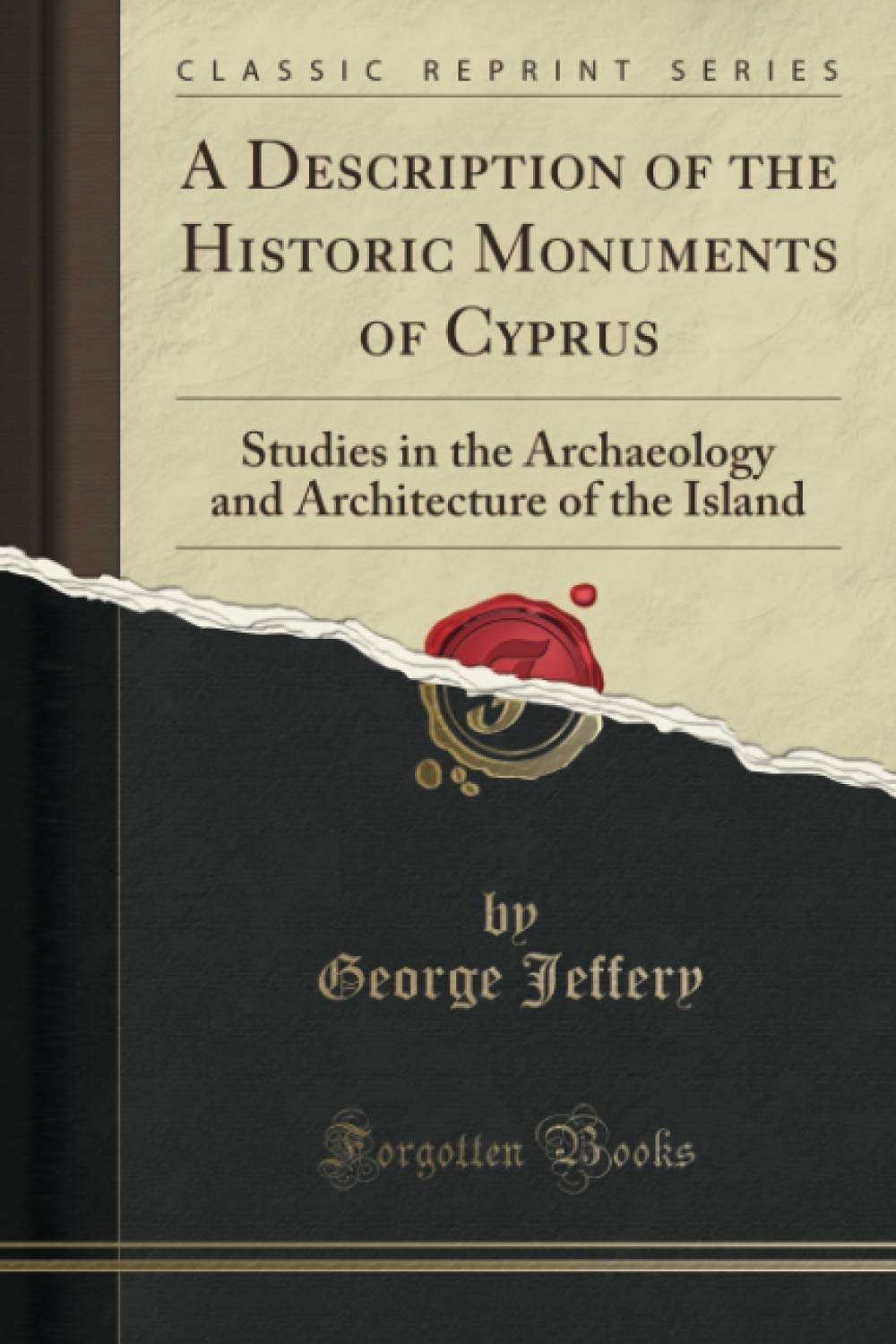 A Description of the Historic Monuments of Cyprus: A Classic Reprint