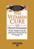 The Vitamin Cure for Heart Disease - Practical Nutrition Guide