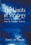 The Limits of Strategy: Leadership Lessons from the Computer Industry