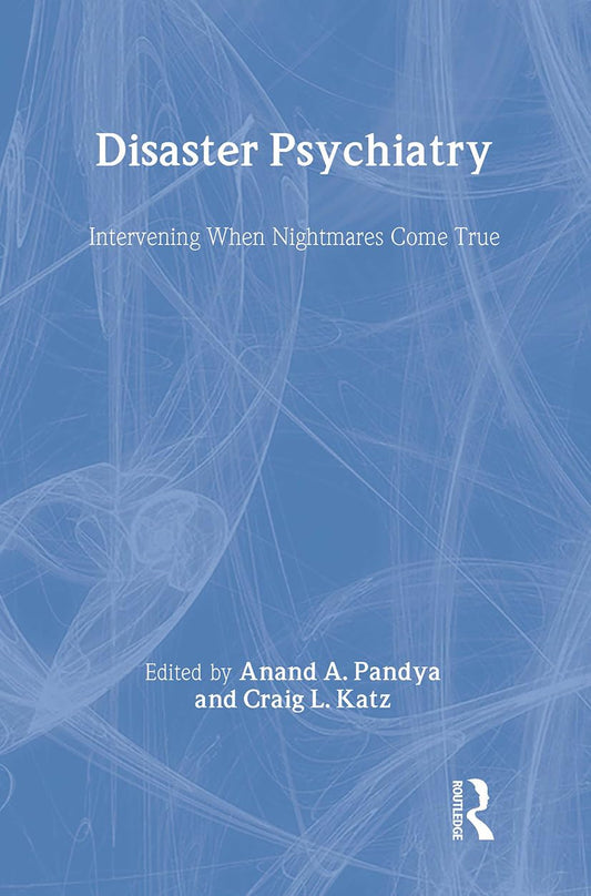 Disaster Psychiatry: Intervening When Nightmares Come True Book